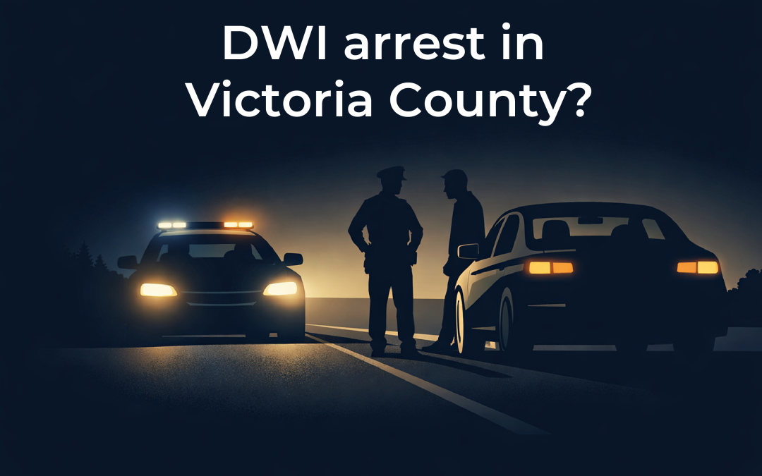 DWI Arrest in Victoria County, Texas? What Happens Next (License + Jail Guide)