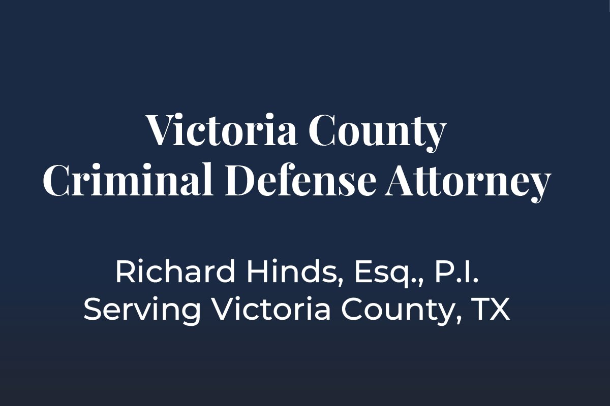 Victoria County criminal defense attorney Richard Hinds Texas